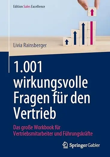 Wirkungsvolle Fragen für den Vertrieb: Das große Workbook für Vertriebsmitarbeiter