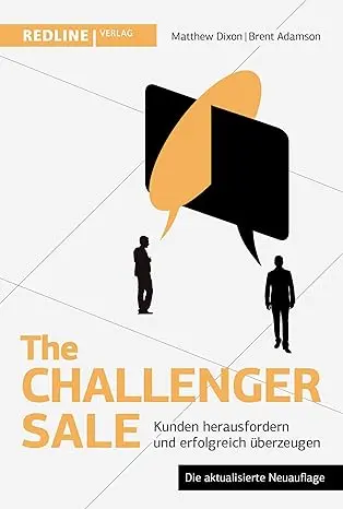 the-challenger-sale-kunden-herausfordern-und-erfolgreich-ueberzeugen