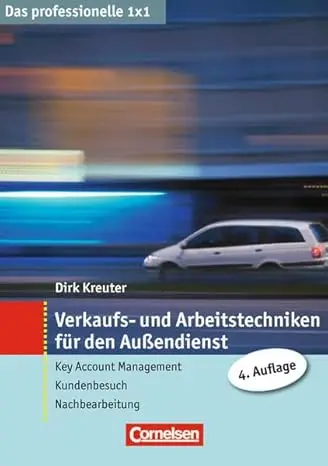 Das professionelle 1 x 1 Verkaufs- und Arbeitstechniken für den Außendienst
